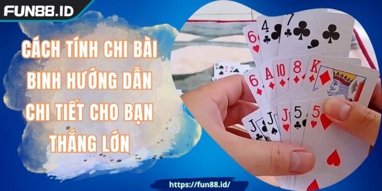 Cách Tính Chi Bài Binh Hướng Dẫn Chi Tiết Cho Bạn Thắng Lớn 1 Cách Tính Chi Bài Binh Hướng Dẫn Chi Tiết Cho Bạn Thắng Lớn