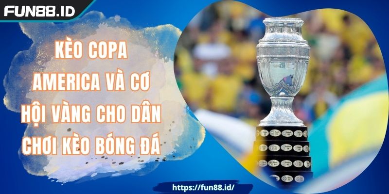 Kèo Copa America Và Cơ Hội Vàng Cho Dân Chơi Kèo Bóng Đá 8 Kèo Copa America Và Cơ Hội Vàng Cho Dân Chơi Kèo Bóng Đá